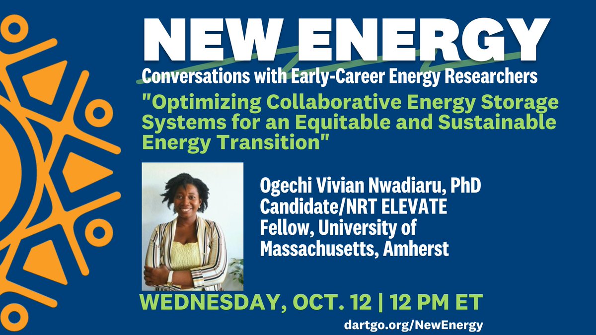 Join us online 10/12 at 12 pm ET for 'Optimizing Collaborative Energy Storage Systems for an Equitable and Sustainable Energy Transition,' with Ogechi Vivian Nwadiaru, @umassengin PhD student, @ElevateUMass fellow. @SarahKellygeog moderates. Register: dartgo.org/NewEnergy