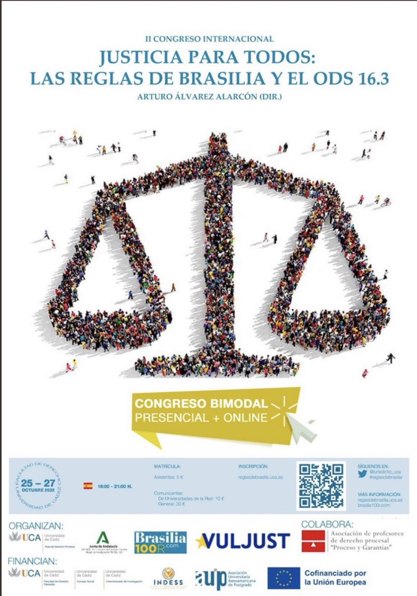 ¡Hola!

Aún estáis a tiempo de inscribiros en el congreso: “JUSTICIA PARA TODOS: LAS REGLAS DE BRASILIA Y EL ODS-16.3”

Se celebrará en la Universidad de Cádiz los días 25 al 27 de octubre

Matrícula: 5 EUROS. Posibilidad de asistencia presencial y online

reglasdebrasilia.uca.es