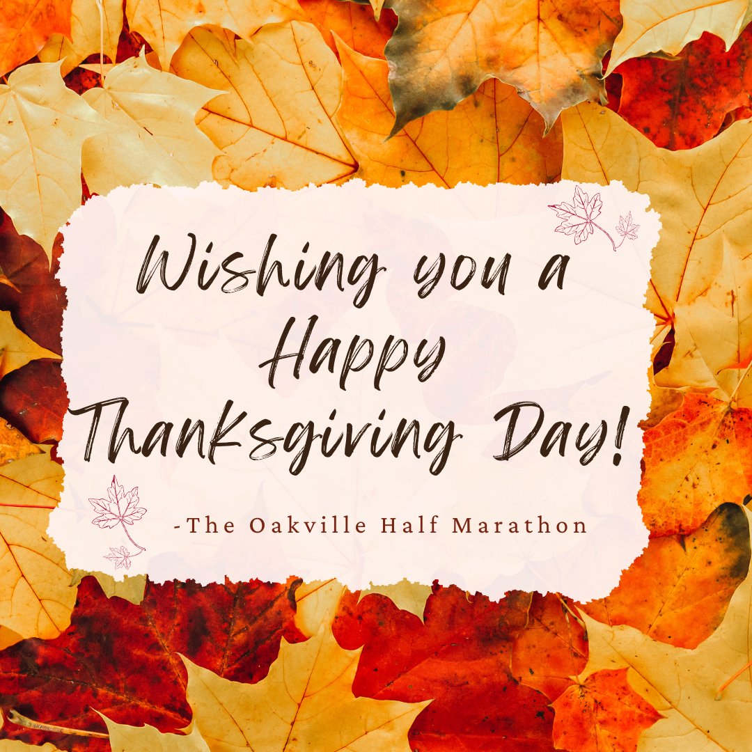OakvilleHalf's tweet photo. Wishing our Oakville Half Marathon community a Happy Thanksgiving Day!

#OakvilleHalf #Thanksgiving #halfmarathon https://t.co/cCRMi2G96S