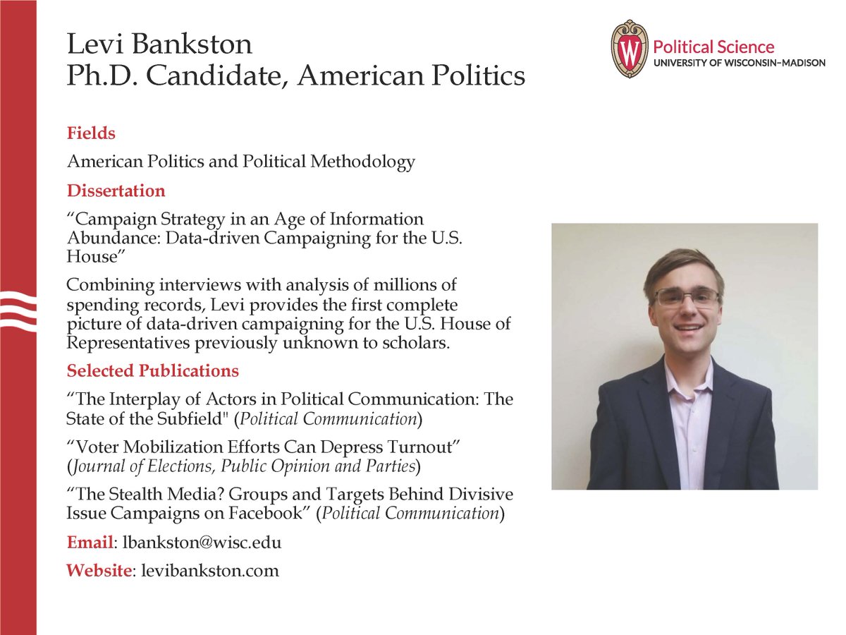 Today our featured graduate student on the job market is American Politics Ph.D. candidate Levi Bankston! Levi studies how political elites interact with voters, and his dissertation explores data-driven campaigning among House campaigns.