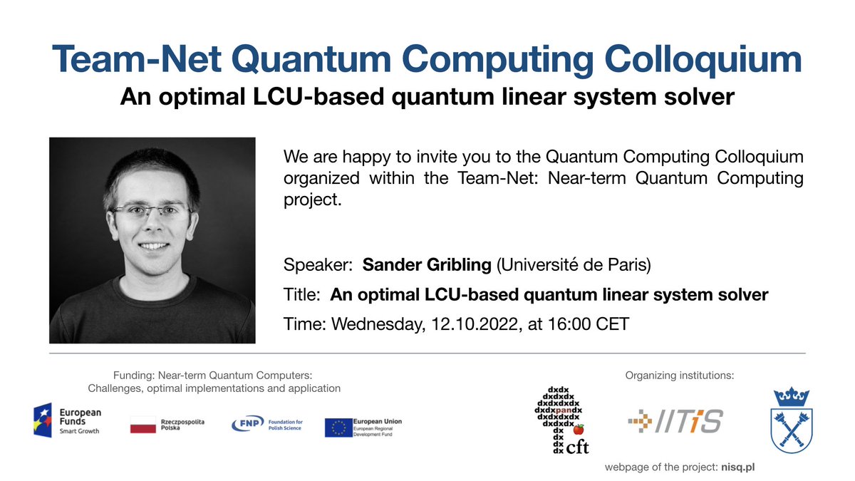 QuantinCTP's tweet photo. On Wednesday, 12 October, we have the Team-Net #QuantumComputing colloquium at 16:00 CET where Sander Gribling (Université de Paris) will give a talk on "An optimal LCU-based quantum linear system solver" https://t.co/auukJHymnk https://t.co/UxGX6EVP6Z