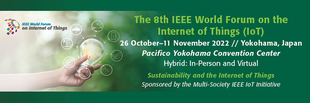IEEE WFIOT2022 will be held as a hybrid conference consisting of both Virtual Live Online and Face-Face sessions on October 26 through Nov 11 in Yokohama North, Japan. Industry presentations, papers, tutorials and networking. Register at, wfiot2022.iot.ieee.org