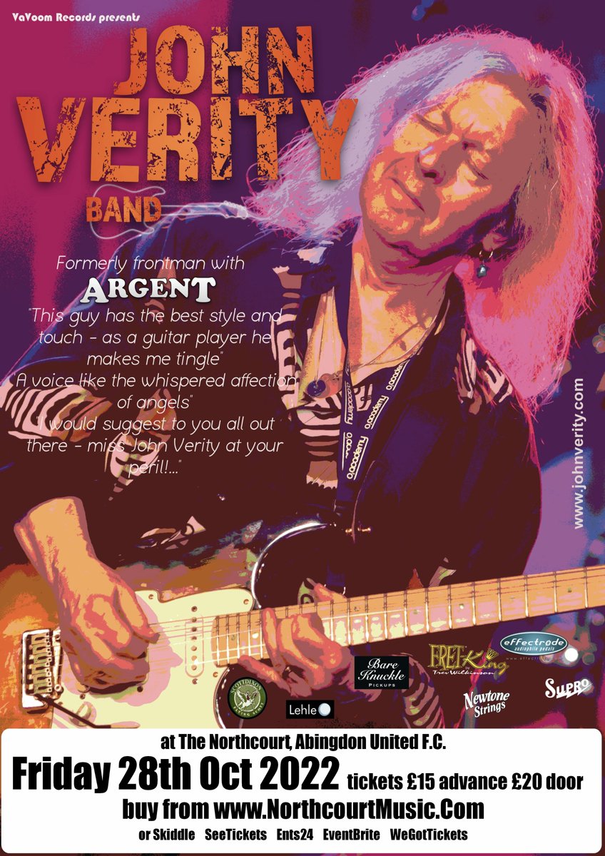 John Verity Fri 28th Oct If the Blues is your thing, look no further. This amazing guitarist and vocalist made his name in Argent & has worked with everyone from Motorhead to the legendary Jimi Hendrix.