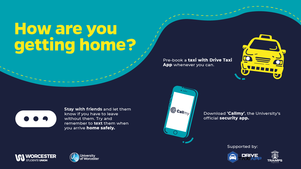 worcsu's tweet photo. How are you getting home this Friday? 

Remember our top three tips and stay safe:

🤝 Stay with your friends and don’t leave without telling somebody first.
🚖 Pre-book a taxi with the Drive Taxi app where possible.
📱  Download ‘Callmy’, the University’s official security app. https://t.co/rcVjuNRC5x