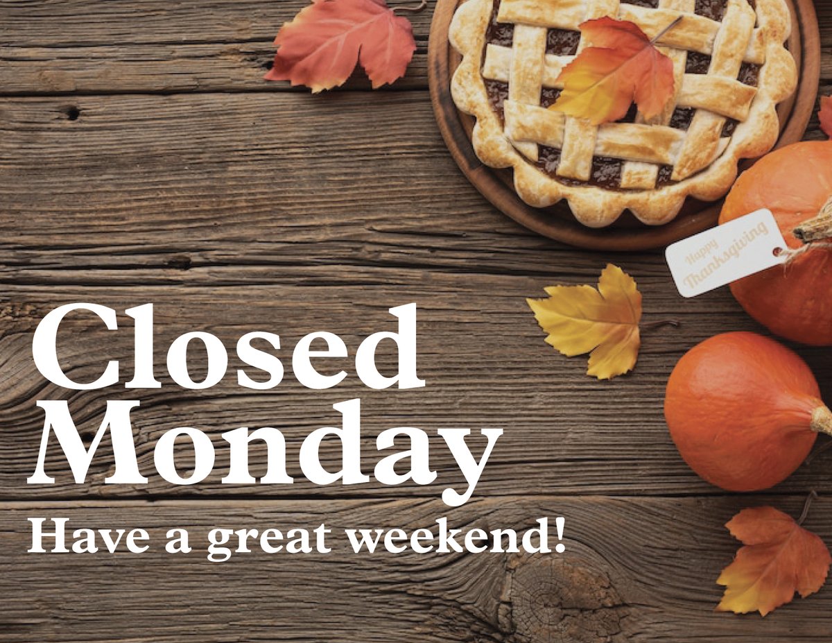 Happy Friday! Just a friendly reminder that all of our store locations will be closed on Monday for Thanksgiving. Have a great and safe long weekend!