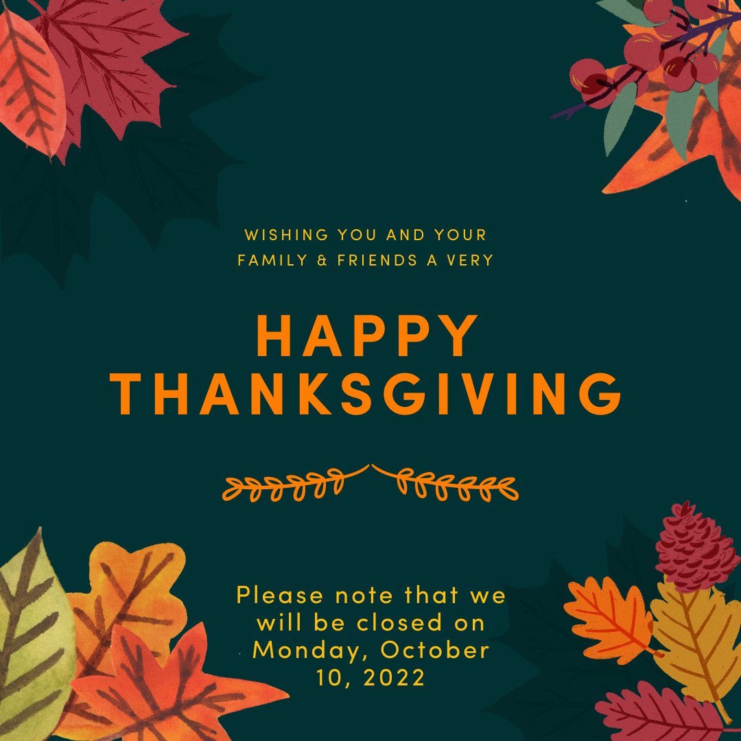 We wish you and your family and friends a very safe and happy holiday weekend! Please note that our office will be closed on Monday, October 10, and will reopen on Tuesday.