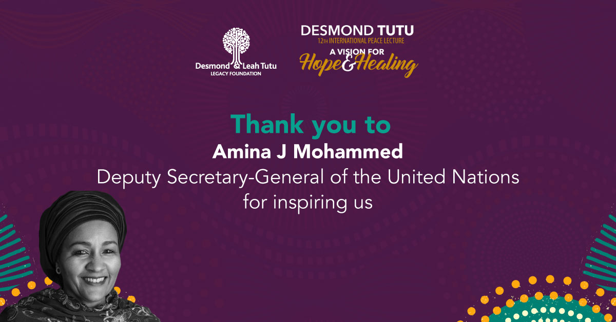 Thank you to @AminaJMohammed, Deputy Secretary-General of the @UN, for inspiring us #TutuPeace2022 #HopeAndHealing #TutuLegacy #DesmondTutu