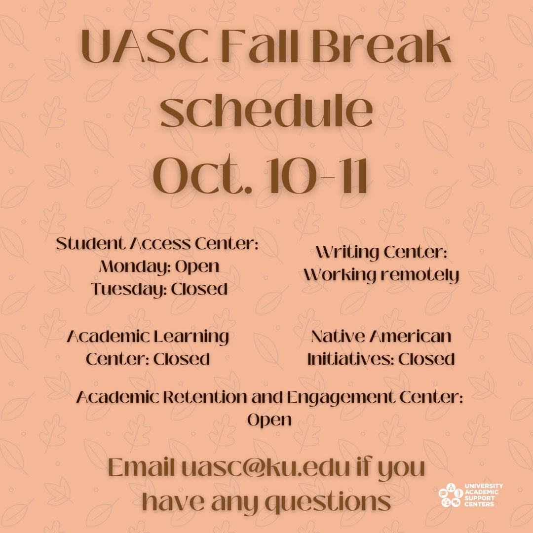Happy Fall Break!🍂 UASC offices will have various times that we will be open during Fall Break. If you have any questions feel free to email uasc@ku.edu