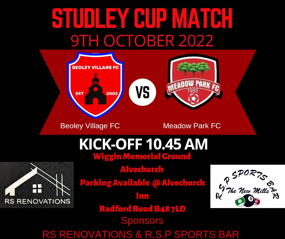 Studley Cup 9th October 
Beoley Village Fc vs Meadow Park fc
Kick off 10.45am

2nd home game in a row for the boys here is hoping we can do well.

A massive thanks to our Sponsors <a href="/RedditchSnooker/">Redditch Snooker</a> and RS Renovations.

<a href="/Randswcl/">Redditch & SW League</a>