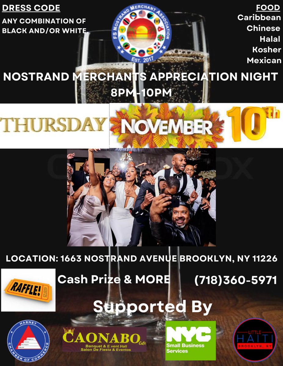 Join us in celebration of you, our merchants, and to discuss the upcoming plans for the commercial corridor! CASH prizes and More!
Dress Code: 
Black and White Affair (either color or both!)
Food provide: Halal, Mexican, Caribbean, Chinese, Kosher