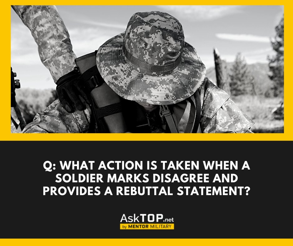 AskTOP's tweet photo. Q: What action is taken when a Soldier marks disagree and provides a rebuttal statement?

A: Typically, no further action is required unless there is a specific reason.

#asktop #mentormilitary #huntsvilleal #soldiers https://t.co/jFPt6uGrkk