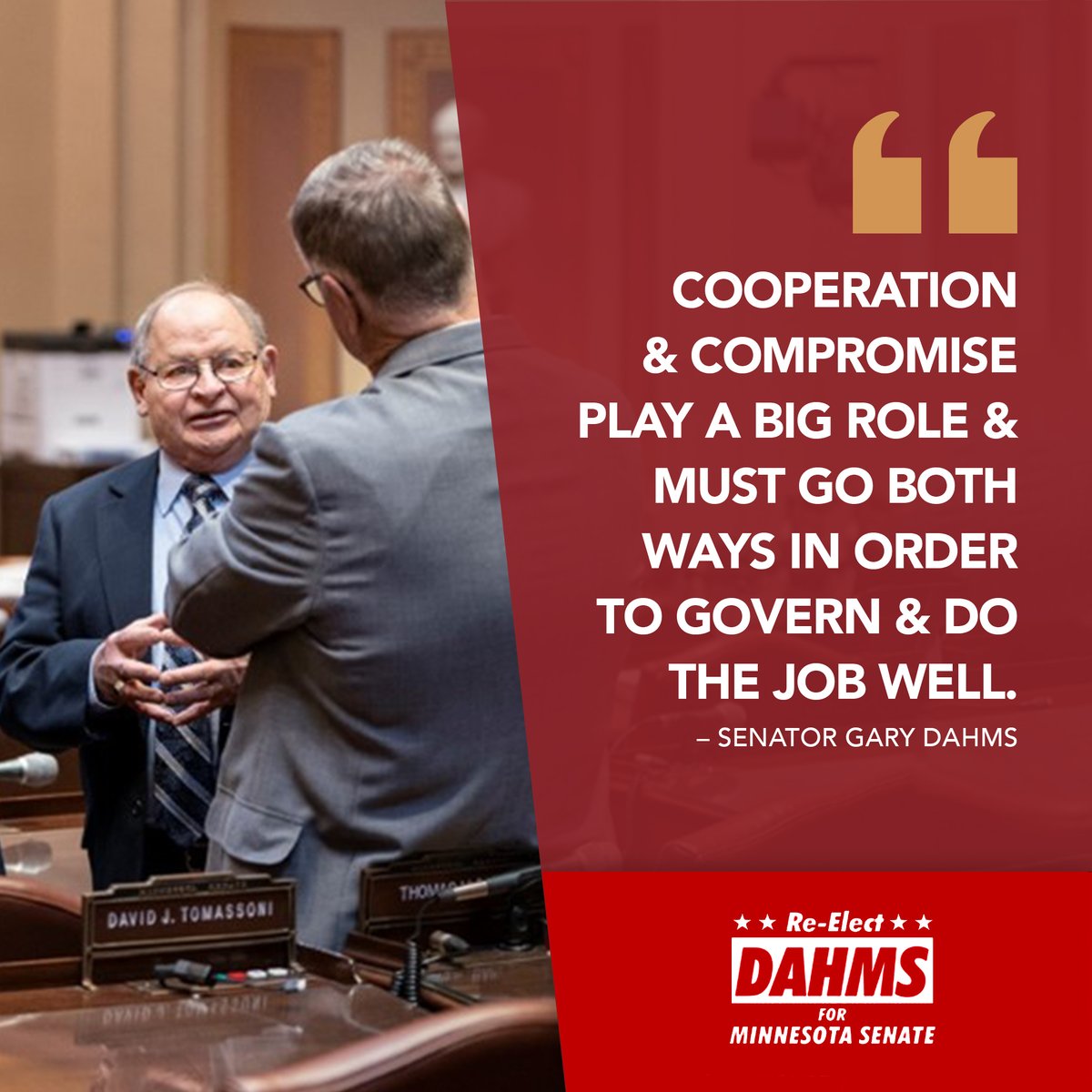 "Cooperation and compromise play a big role and must go both ways in order to govern and do the job well." - Senator Gary Dahms
dahmsforsenate.com