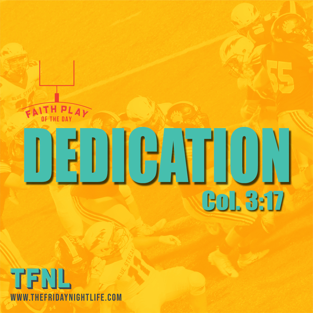 TFNLPodcast's tweet photo. Faith Play of the Day: DEDICATION
Scripture: Colossians 3:17 "Whatever you do, in word or deed, do everything in the name of the Lord Jesus, giving thanks to God the Father through him."
A new month means a new theme here at TFNL.  

#tfnl #thefridaynightlife https://t.co/YtHeDkrOzQ