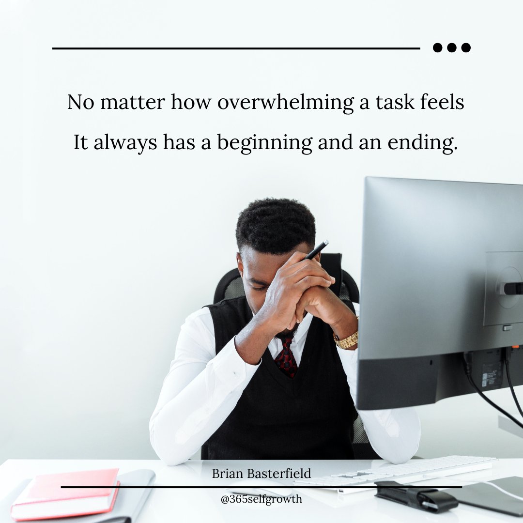 365selfgrowth's tweet photo. No matter how overwhelming a task feels – it always has a beginning and an ending.

#365selfgrowth #brianbasterfield #selfimprovement #overwhelming https://t.co/USdB0A7GeE