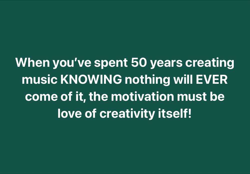When you’ve spent 50 years creating music KNOWING nothing will EVER come of it, the motivation must be love of creativity itself!

<a href="/StevenVellou/">Steven Vellou</a>