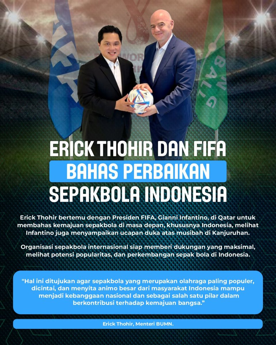 Menteri BUMN @erickthohir bertemu dengan Presiden Federasi Sepak Bola Internasional (FIFA) Gianni Infantino di Qatar, pada Rabu, 5 Oktober 2022. FIFA mendukung Pemerintah Indonesia untuk melakukan pengembangan sepak bola setelah tragedi Kanjuruhan. #BangkitBersamaET