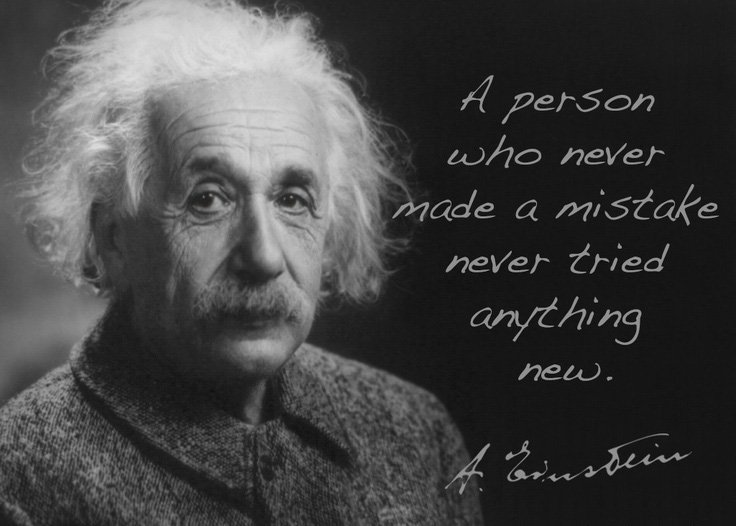 A person who never made a mistake, never tried anything new. - Albert Einstein https://t.co/rnpi9SPThn