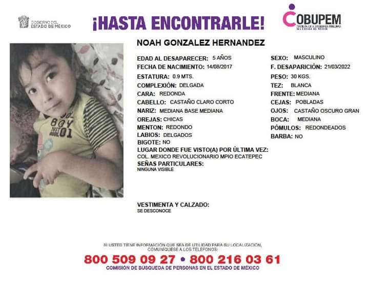 Solicitamos de tu apoyo en difusión para dar pronta localización a Noah González Hernández, comunícate a los teléfonos de COBUPEM 800 216 0361, 800 509 0927.