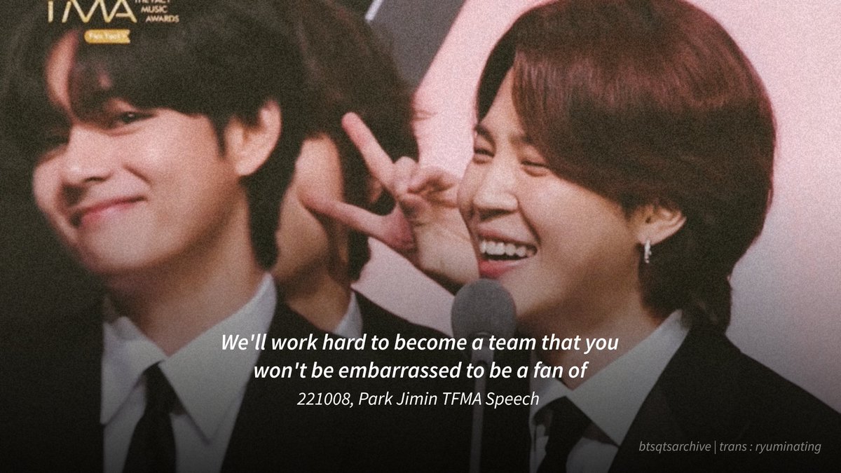 btsqtsarchive's tweet image. "We'll work hard to become a team that you won't be embarrassed to be a fan of." ㅡ 221008, Park Jimin In TFMA Speech 😭😭