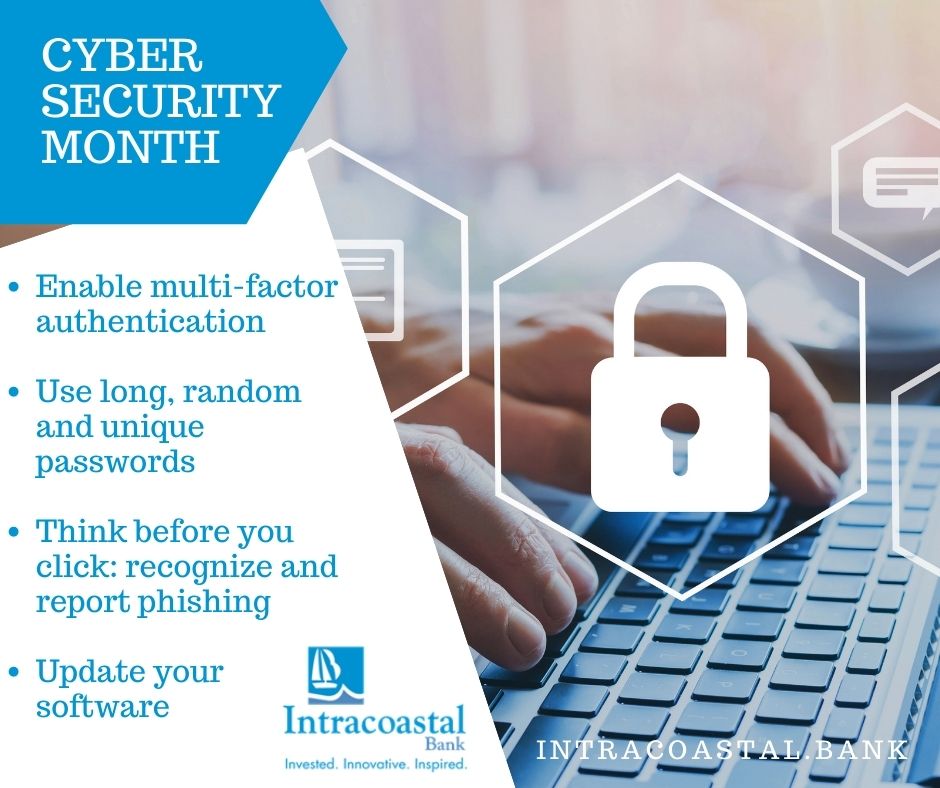 October is Cyber Security Awareness Month. You can help protect organizations and individuals. Here are a few ways you can help.

#cybersecuritymonth #cybersafety #intracoastalbank #bestbank