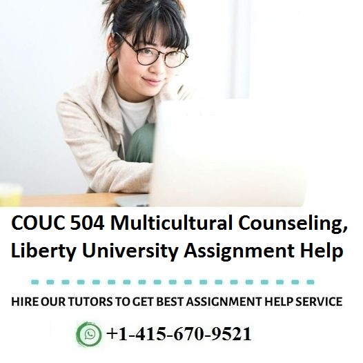 COUC 504 Multicultural Counseling, Liberty University Assignment Help Service -

#COUC504 #MulticulturalCounseling #AssignmentHelp #OnlineTutor #HomeworkHelp #AssessmentWritingHelp #AssignmentSolutions #UniversityAssignmentHelp #LibertyUniversity #USA #Writers #Tutors #CourseHelp