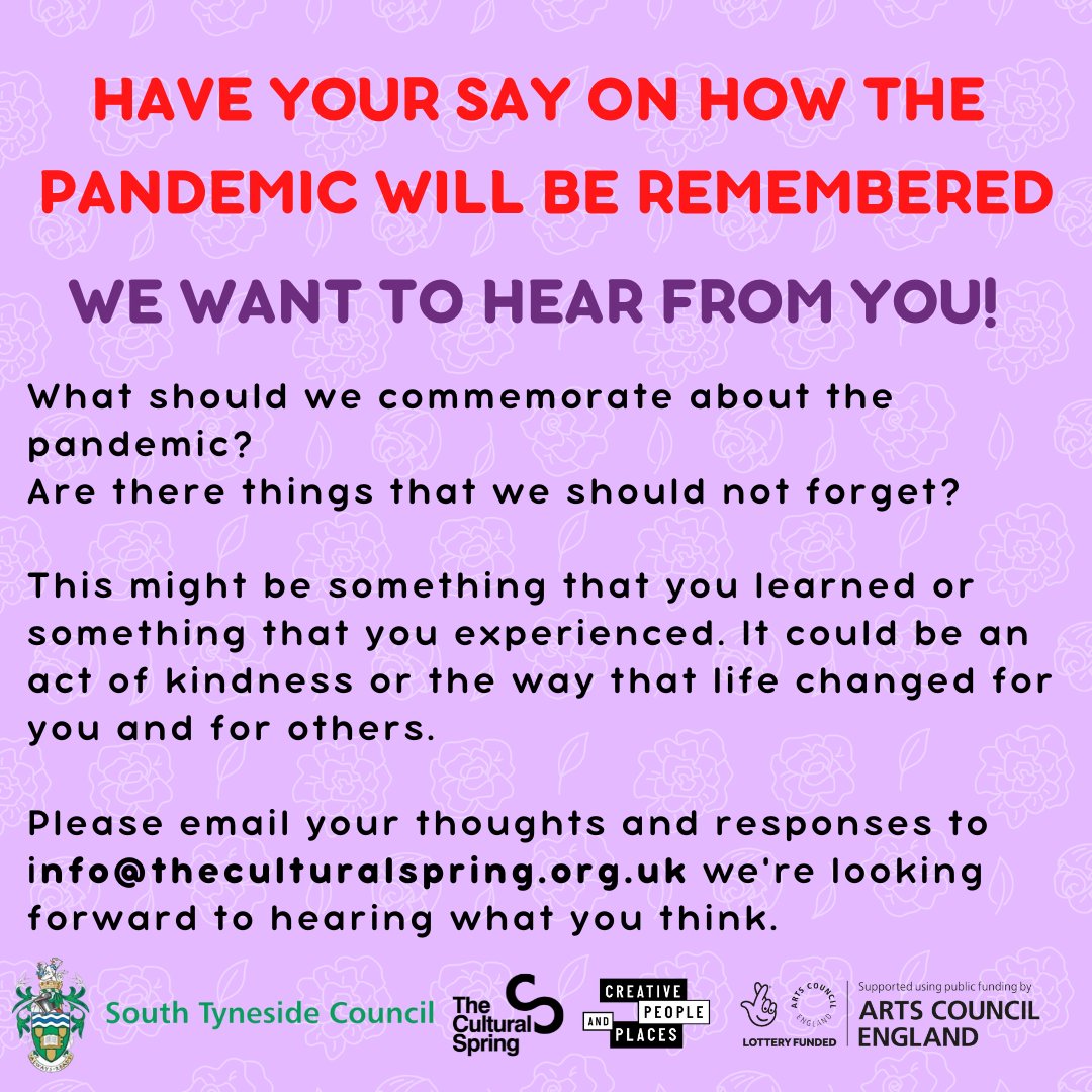 The Cultural Spring is working with South Tyneside Council on an arts project that will recognise the impact of the Covid pandemic on communities. You may not have been able to make one of our recent in-person sessions, but we'd still love to hear from you and hear your thoughts.