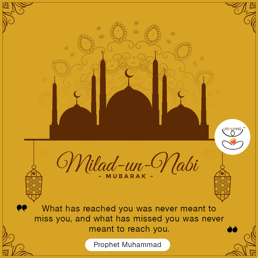 lifenliving_org's tweet image. "What has reached you was never meant to miss you, &amp;amp; what has missed you was never meant to reach you.” - Prophet Muhammad

Milad-un-Nabi Mubarak! We wish you contentment and fulfilment on this auspicious day.

#LifeNLiving #ProphetMuhammad #ProphetDay #ProphetQuote #MiladUnNabi