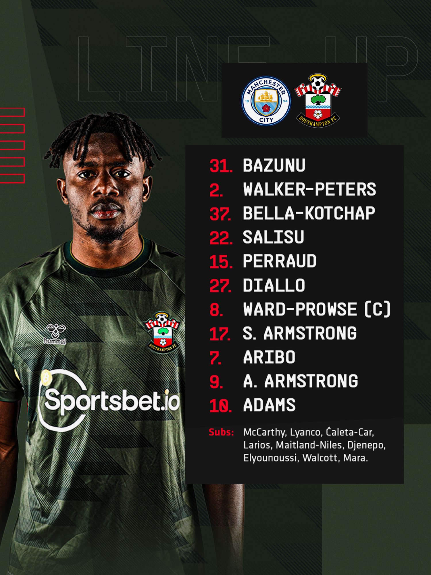 Southampton starting XI: Bazunu, Walker-Peters, Bella-Kotchap, Salisu, Perraud, Diallo, Ward-Prowse (c), S. Armstrong, Aribo, A. Armstrong, Adams. Subs: McCarthy, Lyanco, Ćaleta-Car, Larios, Maitland-Niles, Djenepo, Elyounoussi, Walcott, Mara.