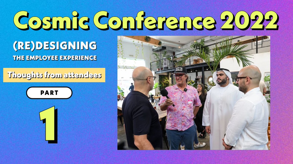 Great advice from attendees to the Cosmic Conference. Attendee Chat Part 1 youtu.be/miD0raO25m4 via <a href="/YouTube/">YouTube</a> 

<a href="/Marilynzakhour/">Marilyn Zakhour</a> <a href="/CosmicCentaurs/">Cosmic Centaurs</a> #cosmicconference #dubai #redesign #employee #experience