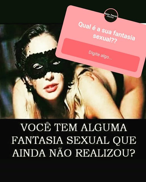 Me conta tu Fantasia? 
Quero saber se sua mente de puta, é igualzinha a minha.