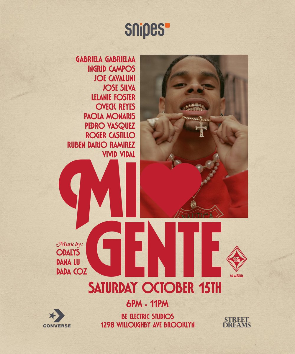 'Mi Gente' A curated multi-sensory exhibition in celebration of Hispanic Heritage month❤️ Proudly powered by .<a href="/snipes_usa/">SNIPES_USA</a> + .<a href="/Converse/">Converse</a> 

Saturday, October 15th 
6-11pm 

Be Electric Studios
1298 Willoughby Ave.
Brooklyn, NY

Sounds by:
.<a href="/odalys_ny/">Odalys</a> , .<a href="/DJDanaLu/">Dana Lu</a> , .@DadaCozmic