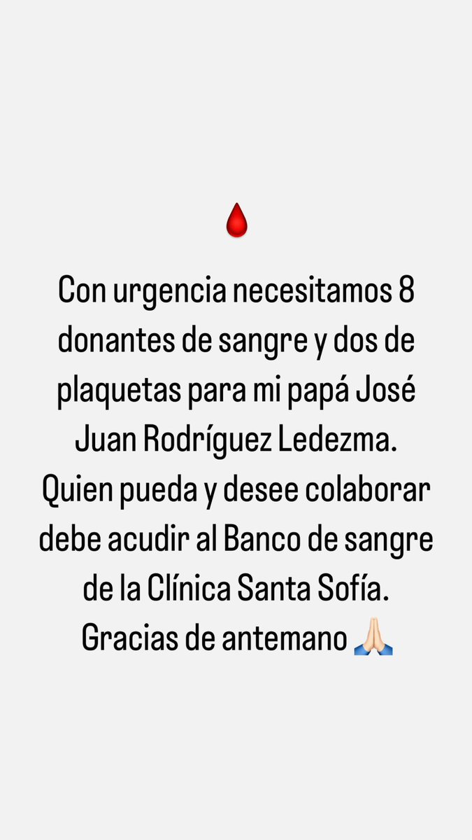 Servicio público para mi papá José Juan Rodríguez Ledezma, hospitalizado en la Clínica Santa Sofía,con carácter de urgencia,8 donantes de sangre de cualquier tipo y 2 donantes de plaquetas.Quien pueda donar y desee apoyar, debe dirigirse al Banco de Sangre de la clínica. 🙏🏻💫