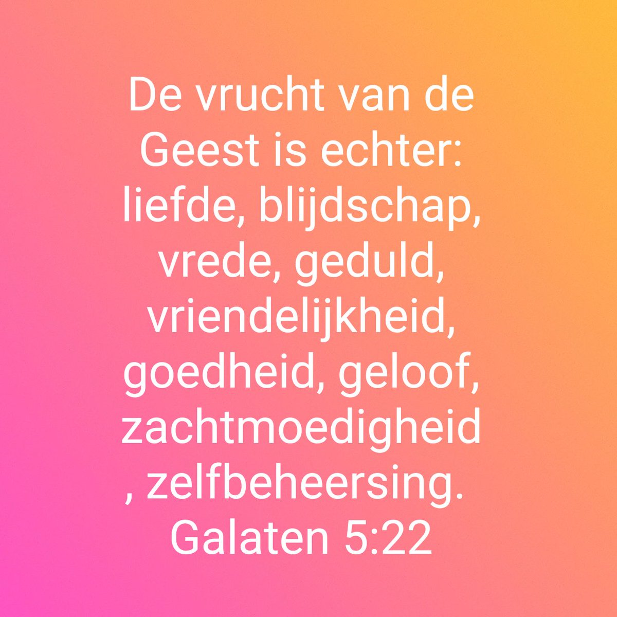De vrucht van de Geest is echter: liefde, blijdschap, vrede, geduld, vriendelijkheid, goedheid, geloof, zachtmoedigheid, zelfbeheersing.
Galaten 5:22 HSV

bible.com/bible/1990/gal…
