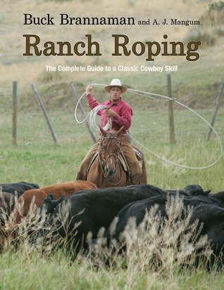 Read [PDF]> Ranch Roping: The Complete Guide to a Classic Cowboy Skill ...