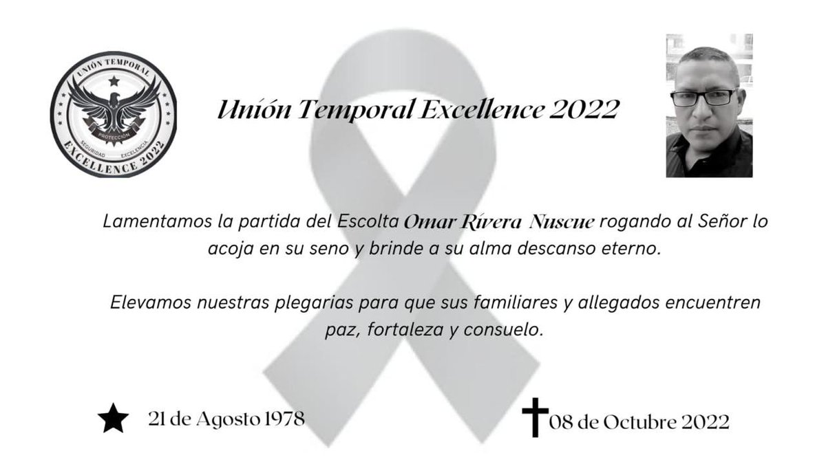 Nuestra solidaridad con la familia, compañeros y amigos y oraciones por el descanso eterno del escolta Omar Rivera Nuscue, Q.E.P.D.