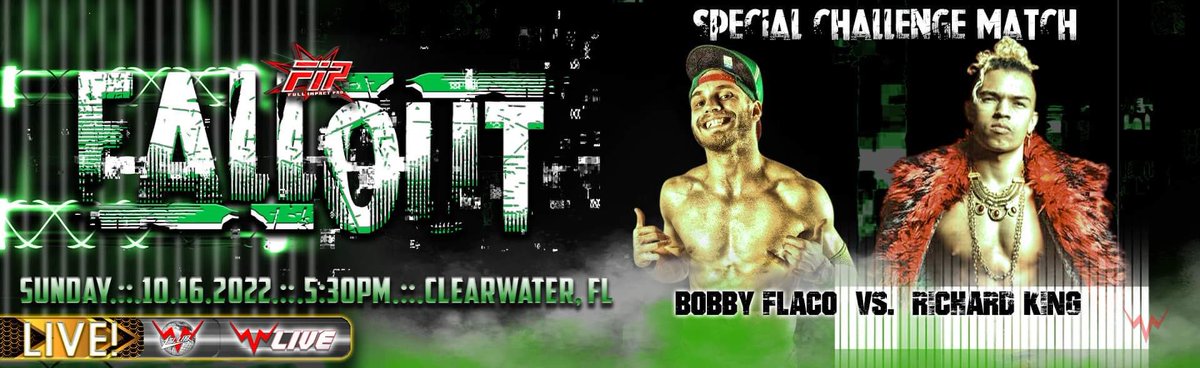 WWN &amp; OCC Road House Nation present

Full Impact Pro Wrestling – Fallout 2022

Sunday, October 16th, 2022

<a href="/BobbyFlacoWwa4/">Bobby Flaco</a> vs @TrueRichardKing 

Tickets available @ RoadHouseNation.com

On demand @ WWNLive.com 
#FallOut  #WWN #FIP #OCCR