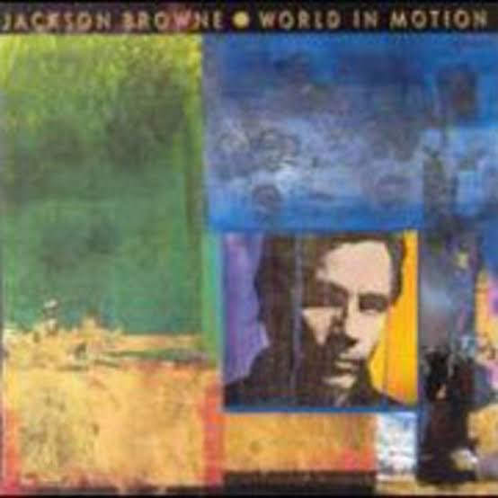 Happy Birthday Jackson Browne         World In Motion            