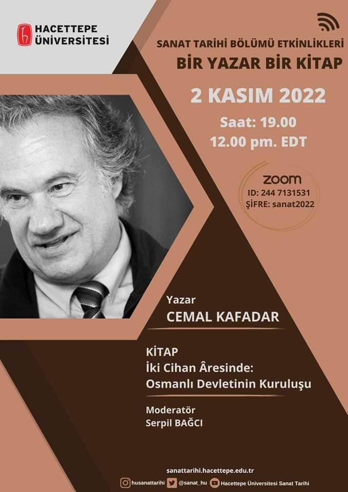 Cemal Kafadar, 2 Kasım Günü Hacettepe Üniversitesi Sanat Tarihinin konuğu olacakmış. Program kitabı İki Cihan Âresinde hakkında..