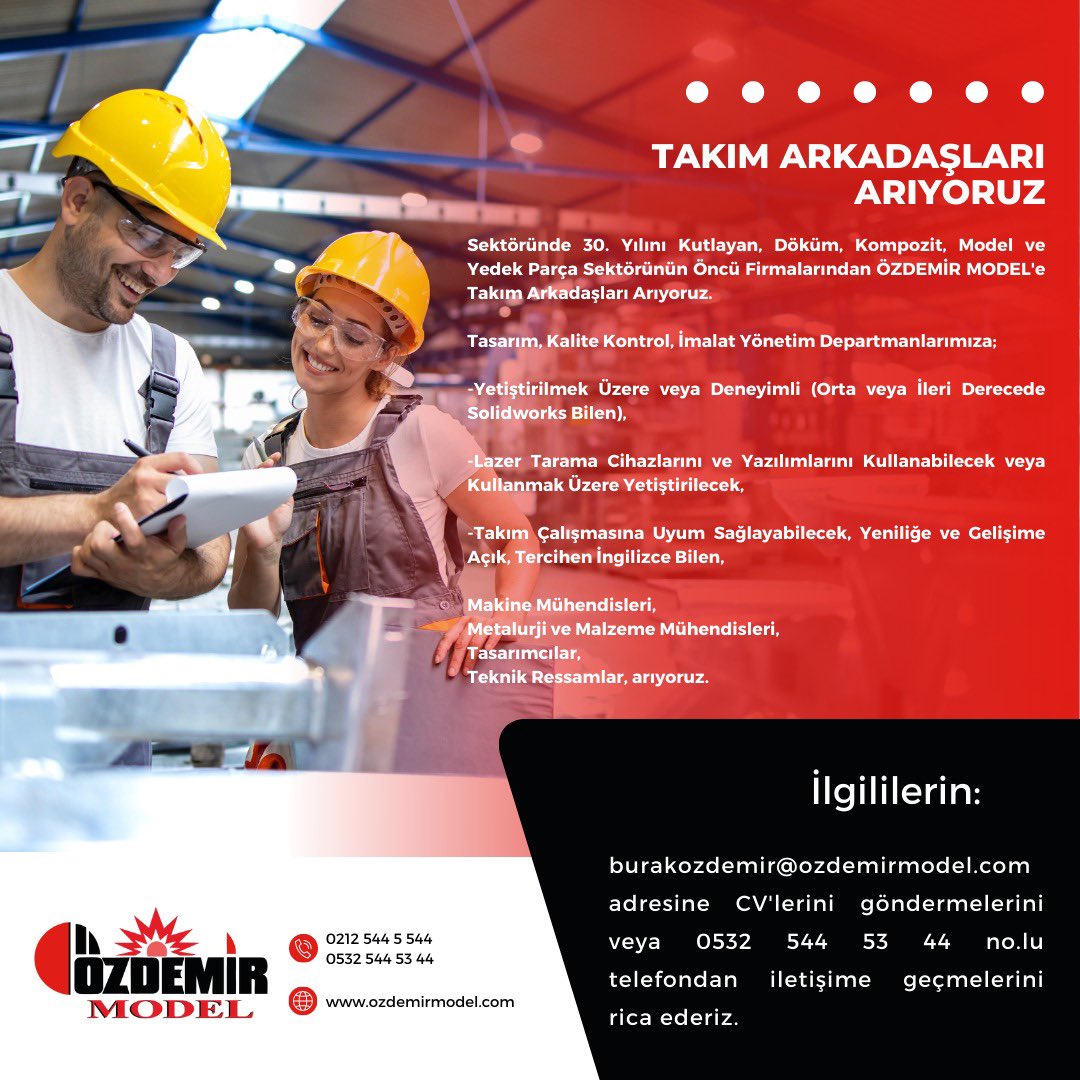 Sektöründe 30. Yılını Kutlayan, Döküm, Kompozit, Model ve Yedek Parça Sektörünün Öncü Firmalarından ÖZDEMİR MODEL'e Takım Arkadaşları Arıyoruz.