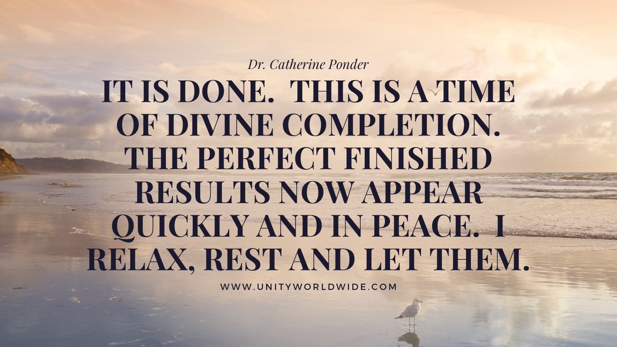 DrPonder's tweet photo. “IT IS DONE.  THIS IS A TIME OF DIVINE COMPLETION.  THE PERFECT FINISHED RESULTS NOW APPEAR QUICKLY AND IN PEACE.  I RELAX, REST AND LET THEM.” #CatherinePonder #prosperity #success #affirmations #DivineCompletion https://t.co/sQgRg1lysd