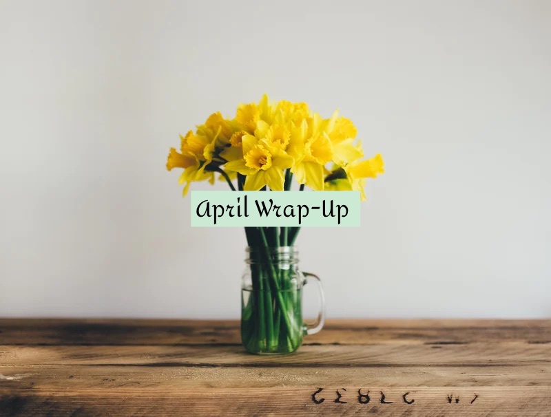April Wrap-Up ~ …eretheresinktherespaper.wordpress.com/2022/06/05/apr… 🍃📖🖤 #books #bookblogger #aprilwrapup #monthlywrapup #bookish #favourites #bookgirl #aprilreads #April