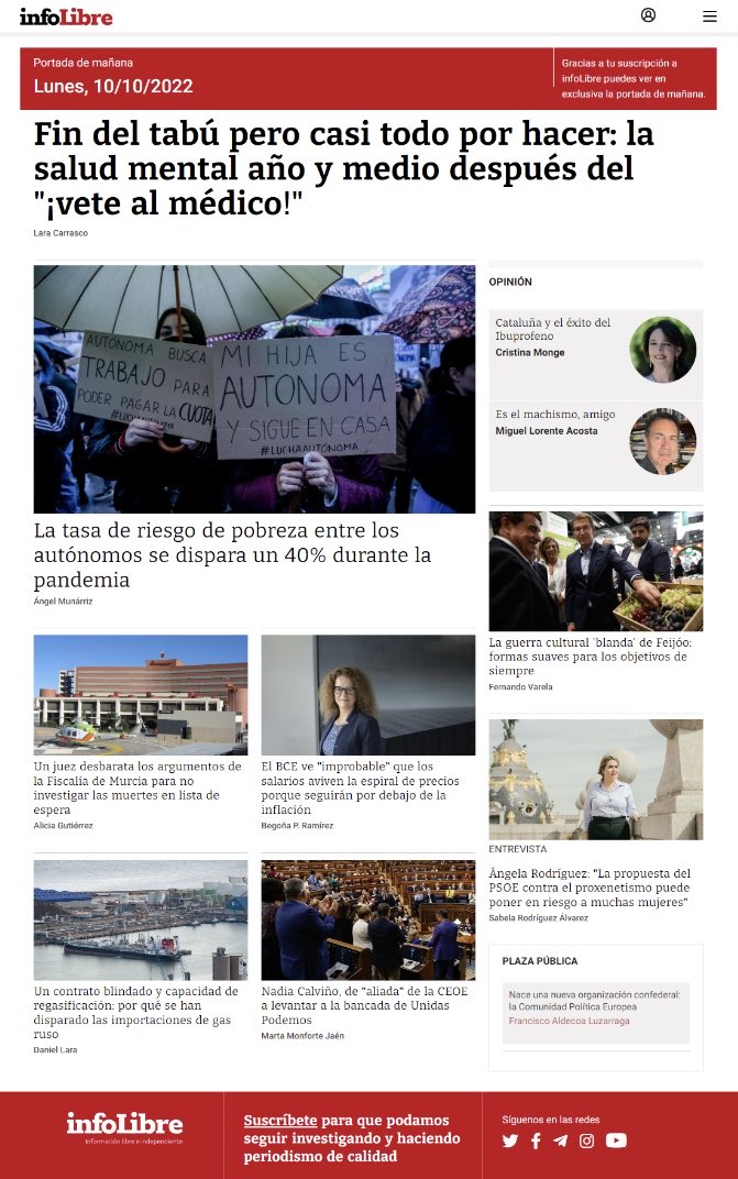 La Portada ⁦de ⁦<a href="/_infoLibre/">infoLibre</a>⁩ 
Fin del tabú pero casi todo por hacer: la salud mental año y medio después del "¡vete al médico!"; Un juez desbarata los argumentos de la Fiscalía de Murcia para no investigar las muertes en lista de espera.
Súmate: infolibre.es/portada/10-10-…