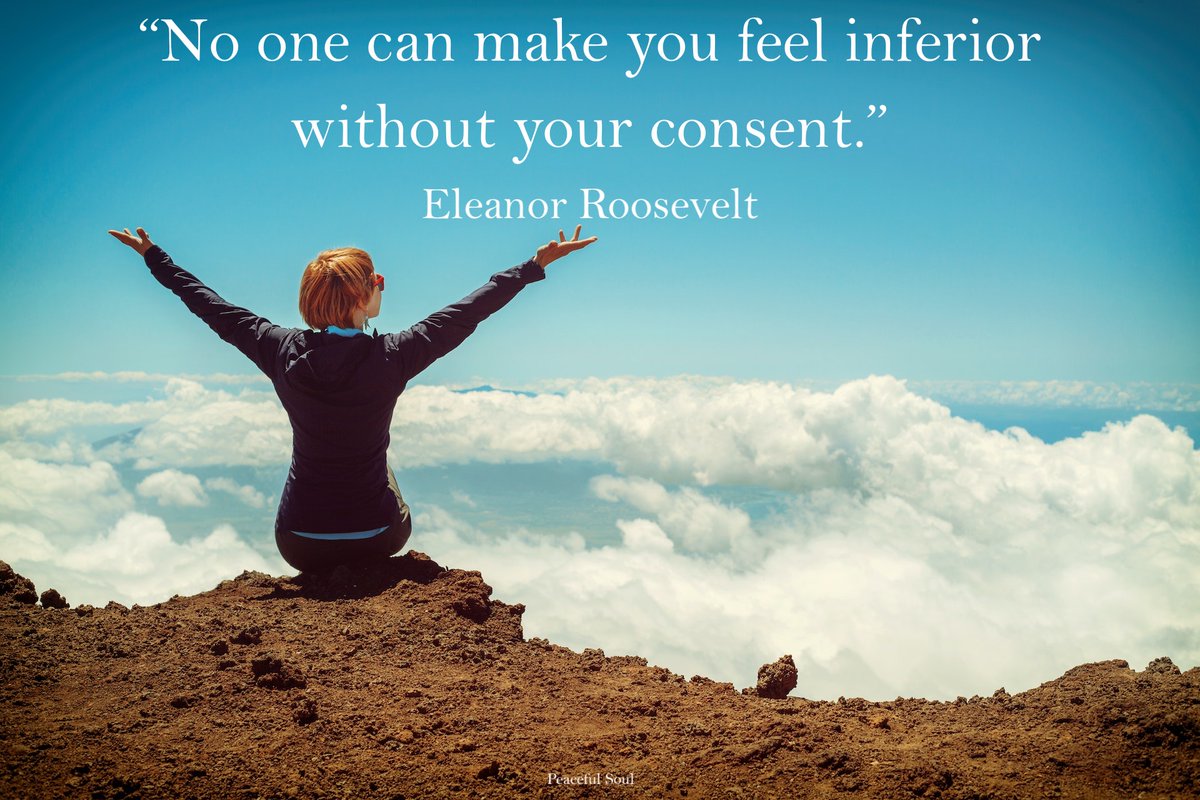 “No one can make you feel inferior without your consent.” Eleanor Roosevelt #quote