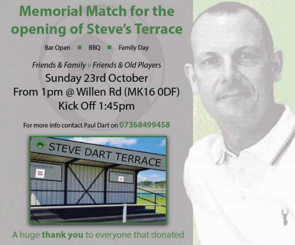 Coming to Willen Road on Sunday 23rd October! The official opening of the Steve Dart Terrace. From 1pm. 

A charity game between friends &amp; family vs friends &amp; old players. KO 1:45pm. 

It’s going to be a fun family day! Please come down and show your support. 💚⚽️