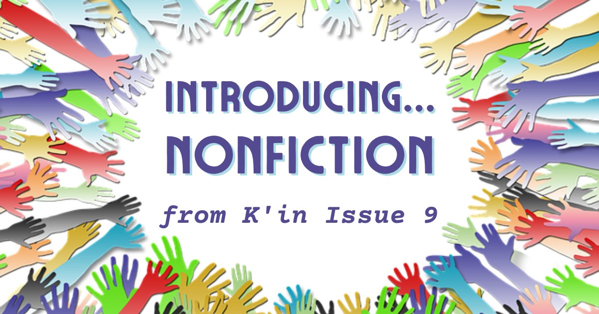 Take a look at nonfiction from K'in Issue 9! We're honored to share work from fantastic writers across the United States. 🗺🌞

Check out work by our wonderful Issue 9 K'intributors: kinliteraryjournal.com/nonfiction-iss…
