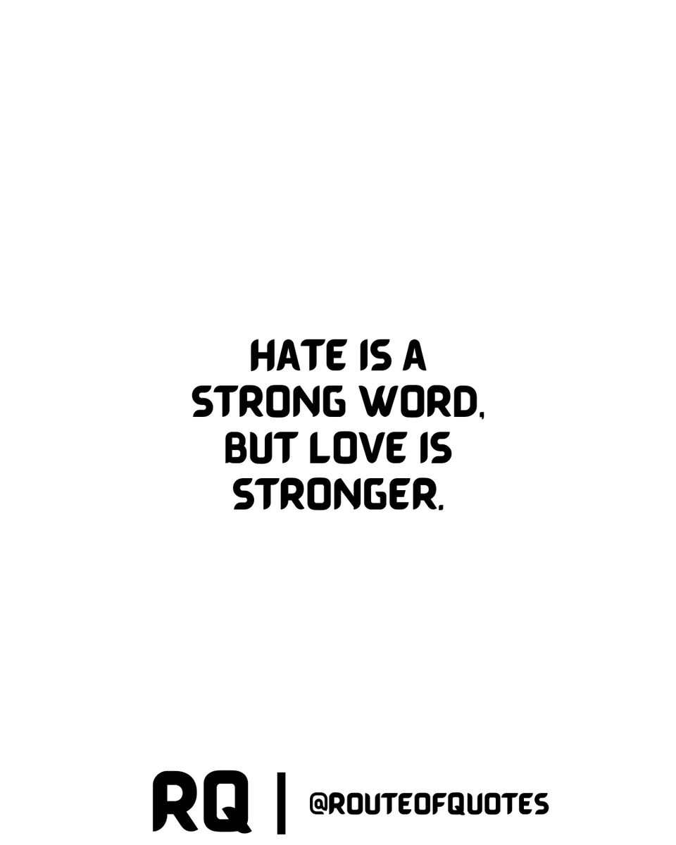 routeofquotes's tweet photo. #MondayMotivation 

Hate is a strong word. 
But love is stronger. https://t.co/jtRYJmXke6