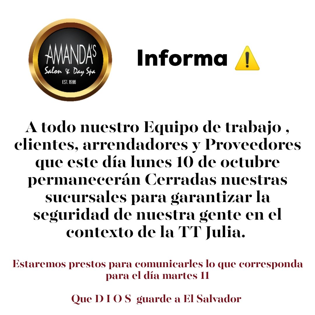 Amandas Salon & Day Spa (@amandassalon) on Twitter photo Deseamos que cada uno esté resguardado y protegido durante el paso de la TT Julia. Esperamos volver pronto. <a href="/MultiplazaSV/">Multiplaza SV</a> <a href="/MetrocentroSV/">Metrocentro</a> #DaySpaEscalon
Comunicación abierta vía <a href="/whatsapp/">WhatsApp</a> 7729-7940
Que Dios Guarde a las familias salvadoreñas. 🙏🙌🏼🇸🇻 Deseamos que cada uno esté resguardado y protegido durante el paso de la TT Julia. Esperamos volver pronto. <a href="/MultiplazaSV/">Multiplaza SV</a> <a href="/MetrocentroSV/">Metrocentro</a> #DaySpaEscalon
Comunicación abierta vía <a href="/whatsapp/">WhatsApp</a> 7729-7940
Que Dios Guarde a las familias salvadoreñas. 🙏🙌🏼🇸🇻