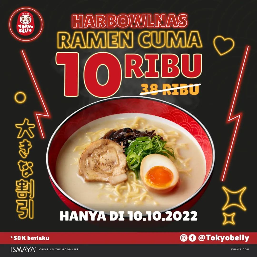 HARBOWLNAS 10.10 RAMEN TOKYO BELLY Rp.10.000! 😍

ついに来た!! Yuk jangan lupa mampir ke Tokyo Belly terdekat untuk menikmati promo yang berlaku hanya sampai hari ini!

Berlaku di semua outlet Tokyo Belly (kecuali Balikpapan)

#RamenAsliJepangNo1
