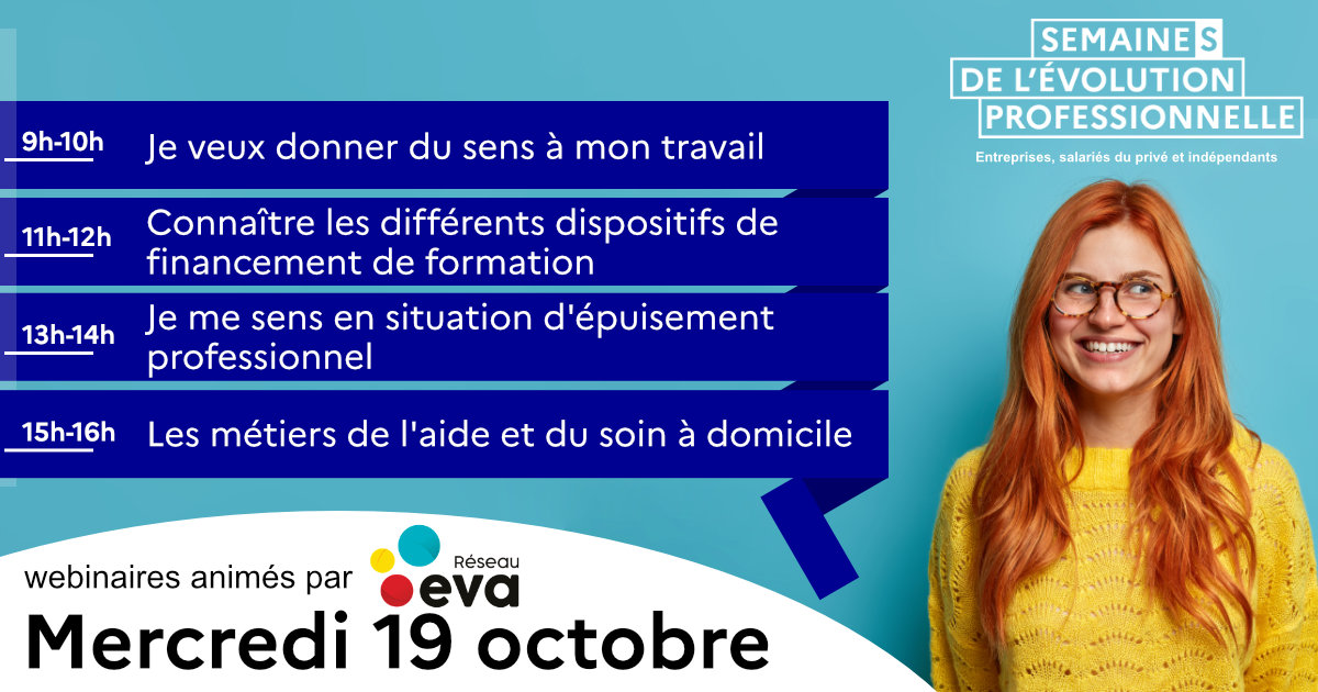 [Semaine 2 - Jour 8] Aujourd'hui, le Réseau EVA animera 4 des 10 webinaires du jour et dès 9h ! 🔥
👉 Retrouvez toutes les infos et le programme complet ici : semaine-evolution-professionnelle.fr