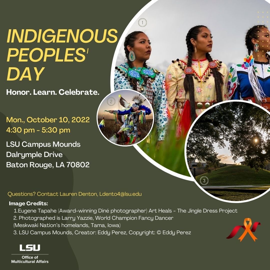 Today is Indigenous Peoples’ Day. Let us honor and acknowledge our Native American community today. Join us at 4:30 PM at the LSU Campus Mounds directly across from the Pentagon.